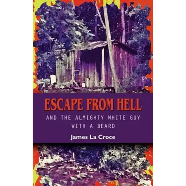 Escape from Hell and the Almighty White Guy with a Beard