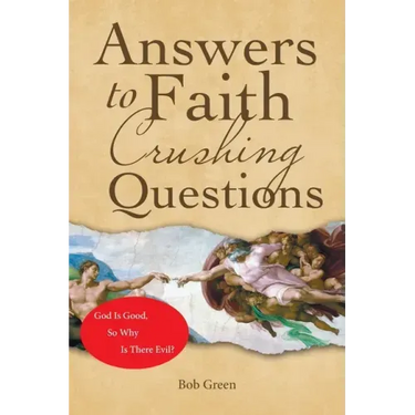Answers to Faith Crushing Questions