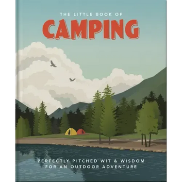 The Little Book of Camping: From Canvas to Campervan