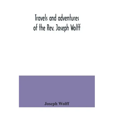 Travels and adventures of the Rev. Joseph Wolff