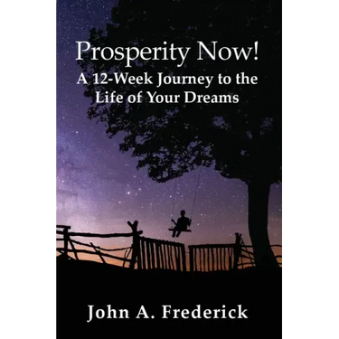 Prosperity Now! A 12-Week Journey to the Life of Your Dreams