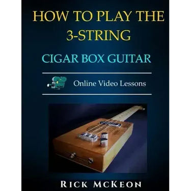 How to Play the 3-String Cigar Box Guitar: Fingerpicking the Blues