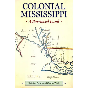 Colonial Mississippi: A Borrowed Land