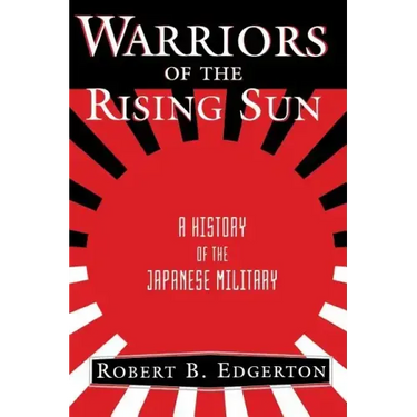 Warriors of the Rising Sun: A History of the Japanese Military