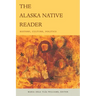 The Alaska Native Reader: History, Culture, Politics