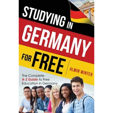 Studying In Germany For Free: The Complete A-Z Guide to Free Education in Germany