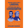 Abraham Lincoln Was a Liberal, Jefferson Davis Was a Conservative: The Missing Key to Understanding the American Civil War