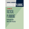 Morrisey on Planning, a Guide to Tactical Planning: Producing Your Short-Term Results