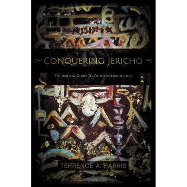 Conquering Jericho: The Biblical Guide to Crush Mental Illness
