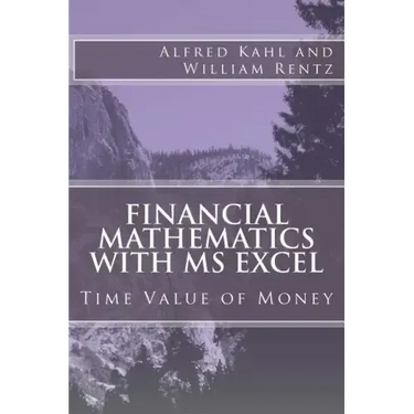 Financial Mathematics with MS Excel: Time Value of Money