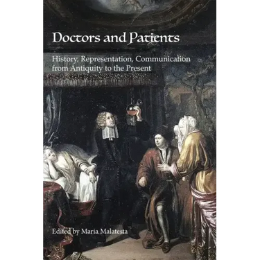 Doctors and Patients: History, Representation, Communication from Antiquity to the Present