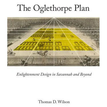 Oglethorpe Plan: Enlightenment Design in Savannah and Beyond