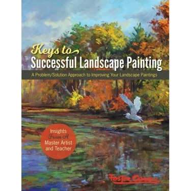 Foster Caddell's Keys to Successful Landscape Painting: A Problem/Solution Approach to Improving Your Landscape Paintings