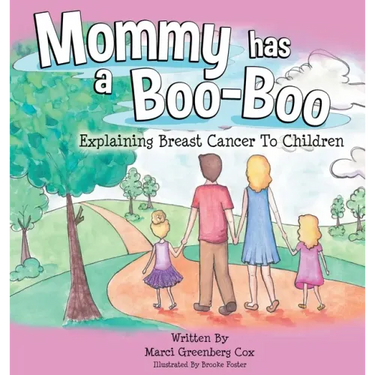 Mommy Has a Boo-Boo: Explaining Breast Cancer to Children