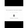 The Legend of the Anti-Christ: A History