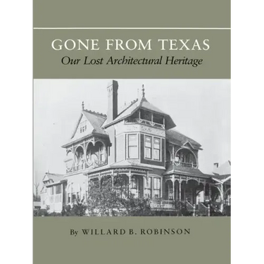 Gone from Texas: Our Lost Architectural Heritage