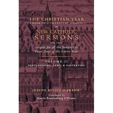 The Christian Year: Vol. 2 (Sermons on Septuagesima, Lent, & Eastertide)