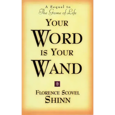Your Word Is Your Wand: A Sequel to the Game of Life and How to Play It