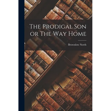 The Prodigal Son or The Way Home