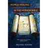 Hope and Healing in the Hebrew Bible: What Ancient Texts Can Teach Modern Readers