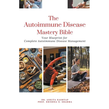 The Autoimmune Disease Mastery Bible: Your Blueprint for Complete Autoimmune Disease Management