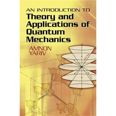 An Introduction to Theory and Applications of Quantum Mechanics