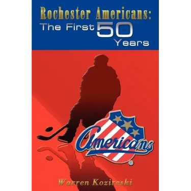 Rochester Americans: The First 50 Years