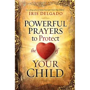 Powerful Prayers to Protect the Heart of Your Child