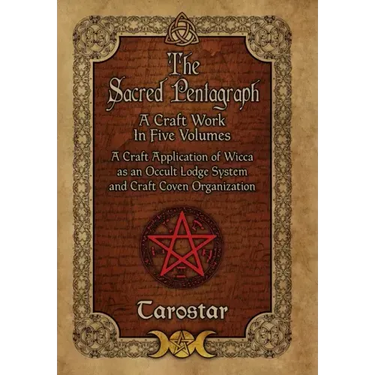 The Sacred Pentagraph: A Craft Work in Five Volumes: A Craft Application of Wicca as an Occult Lodge System and Craft Coven Organization