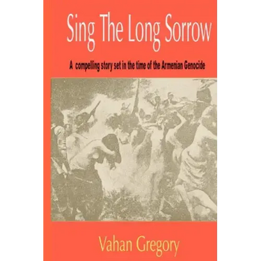 Sing the Long Sorrow: A compelling story set in the time of the Armenian Genocide