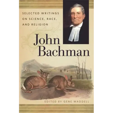 John Bachman: Selected Writings on Science, Race, and Religion