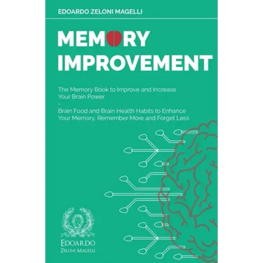 Memory Improvement: The Memory Book to Improve and Increase Your Brain Power - Brain Food and Brain Health Habits to Enhance Your Memory,