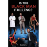 Is the Black Man Falling?