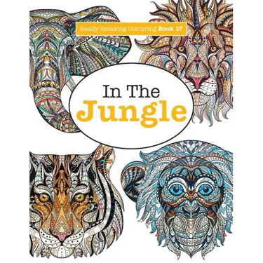 Really Relaxing Colouring Book 17: In The Jungle