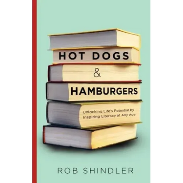 Hot Dogs and Hamburgers: Unlocking Life's Potential by Inspiring Literacy at Any Age