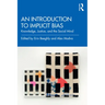 An Introduction to Implicit Bias: Knowledge, Justice, and the Social Mind