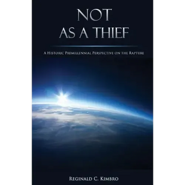 Not As A Thief: A Historic Premillennial Perspective on the Rapture
