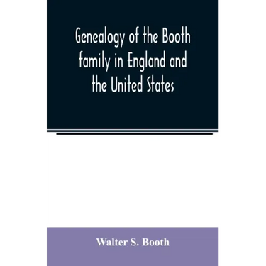 Genealogy of the Booth family in England and the United States