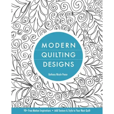 Modern Quilting Designs: 90+ Free-Motion Inspirations- Add Texture & Style to Your Next Quilt