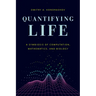 Quantifying Life: A Symbiosis of Computation, Mathematics, and Biology