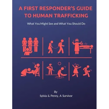 A First Responder's Guide to Human Trafficking: What you might see and what you should do
