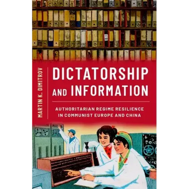 Dictatorship and Information: Authoritarian Regime Resilience in Communist Europe and China