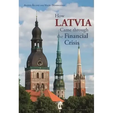 How Latvia Came Through the Financial Crisis