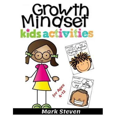 Growth Mindset Kids Activities for Ages 4-12: A Positive Thinking for kids to Promote Happiness, Gratitude, Self-Confidence, and Mental Health Wellbei
