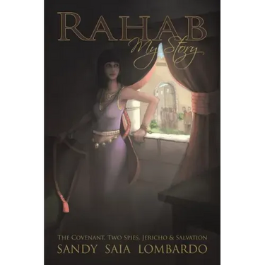 Rahab My Story: The Covenant, Two Spies, Jericho, and Salvation