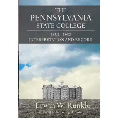 The Pennsylvania State College 1853-1932: Interpretation and Record