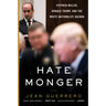 Hatemonger: Stephen Miller, Donald Trump, and the White Nationalist Agenda