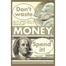 Don't Waste Money, Spend it!