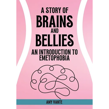A Story of Brains and Bellies: An Introduction to Emetophobia