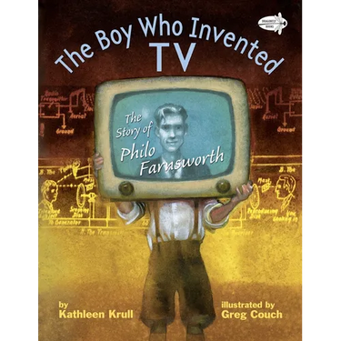 The Boy Who Invented TV: The Story of Philo Farnsworth